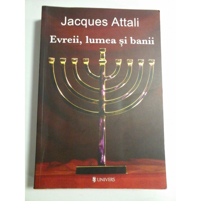 EVREII, LUMEA SI BANII - JACQUES ATTALI